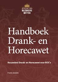 Academie Voor Bijzondere Wetten Handboek Drank En Horecawet Keuzedeel Drank En Horecawet Voor Roc S