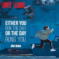 Either You Run The Day Or The Day Runs You Either You Run The Day Or The Day Runs You Jim Rohn Jim Rohn Running Jim