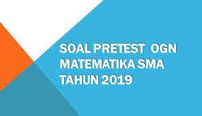 See full list on mail.dvcodes.com Soal Pretest Ogn Matematika Sma Tahun 2019 Folder Ksn