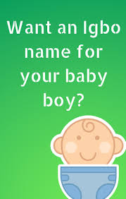 + submit a new name to namipedia. Igbo Names For Your Baby Boy Igbostudy