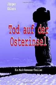 Tod auf der Osterinsel: Mark Asmussen Thriller von Jürgen Ehlers bei  LovelyBooks (Krimi und Thriller)