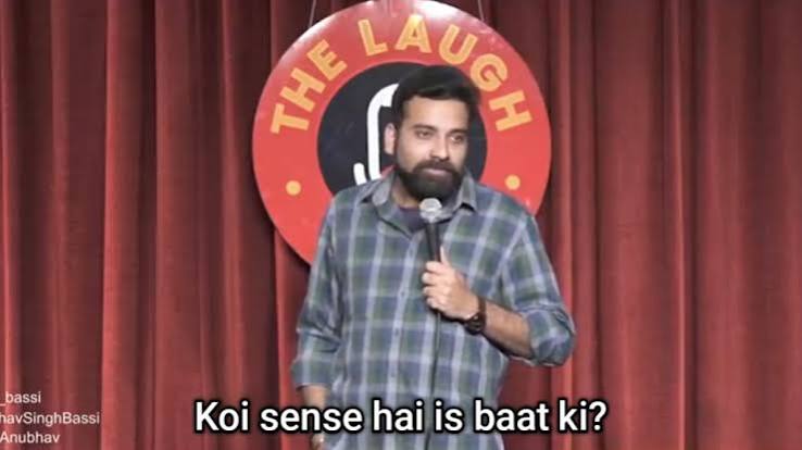 Koi Sense Hai Is Baat Ki?- Anubhav Singh Bassi -Stand up comedy Memes - The Best of Indian Pop Culture & What's Trending on Web