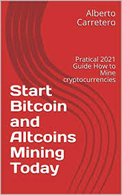 The above list of top ten aspiring crypto coins for 2021 was my choice, based on the criteria presented in the. Amazon Com Start Bitcoin And Altcoins Mining Today Pratical 2021 Guide How To Mine Cryptocurrencies Ebook Carretero Alberto Kindle Store