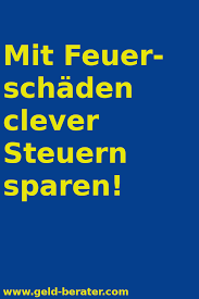 Klingt Komisch Ist Aber So Wenn Du Die Kosten Deines Feuerschadens Bei Der Steuer Geltend Machst Kannst Du Richtig Steuern Finanzamt Steuern Sparen Finanzen