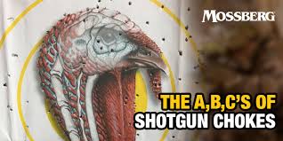 Mossberg Blog The A B Cs Of Shotgun Chokes O F
