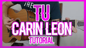 No es fácil recordar todos los acordes que existen cuando empezas a tocar guitarra. Tu Carin Leon Tutorial De Guitarra Youtube