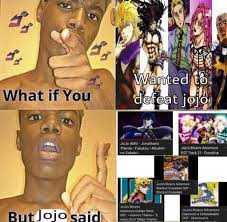 Why Do I Hear Boss Music R Shitpostcrusaders Jojo S Bizarre Adventure Know Your Meme