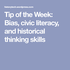 Tip Of The Week Bias Civic Literacy And Historical Thinking Skills Historical Thinking Skills Historical Thinking Literacy