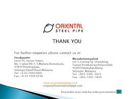 And call our computer room at 3917 2496 after office hours. Oriental Steel Pipe Sdn Bhd Ppt Video Online Download