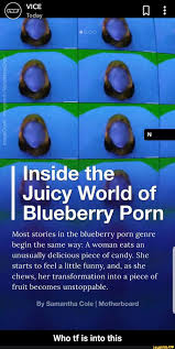Most stories in the blueberry porn genre begin the same way: A woman eats  an unusually