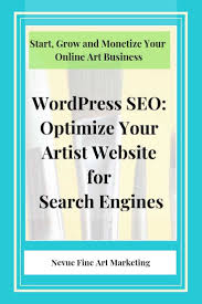Wordpress Seo Optimize Your Artist Website For Search Engines This Article Is The Only Source You Will Need To Opti Wordpress Seo Artist Websites Optimization