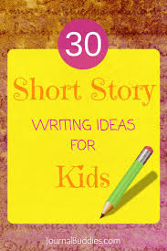 30 Short Story Ideas For Kids Writing Prompts For Kids Short Stories For Kids Creative Writing For Kids