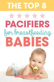 The 8 Best Pacifiers For Breastfed Babies Today Mommy Best Pacifiers Baby Breastfeeding Breastfed Baby
