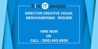 Salary ranges can vary widely depending on many important factors, including education, certifications, additional skills, the number of years you have spent in your profession. Director Creative Visual Merchandising Resume Hire It People We Get It Done