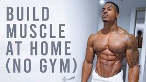 build real muscle at home no gym