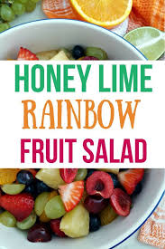Rainbow Fruit Salad With Honey Lime Dressing This Salad Is A Winner It S Subtly Sweet And The H Berries Recipes Summertime Recipes Salad Recipes Healthy Easy
