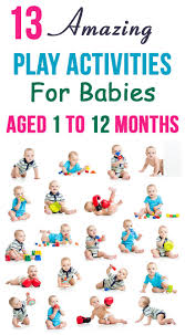 13 amazing play activities for babies aged 1 to 12 months