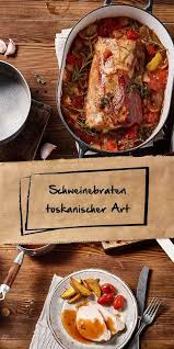 Schweinebraten Toskanischer Art Rezept Schweinebraten Schweinebraten Rezept Rezepte