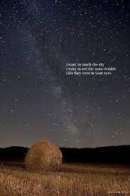 I Want To Touch The Sky I Want To See The Stars Sparkle Like They Were In Your Eyes Lyrics To Live By Sleep Quotes Sun And Stars
