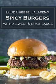 These Spicy Burgers Are Loaded With Blue Cheese Jalapenos And A Sweet Spicy Sauce Burgers Grilli Spicy Burger Spicy Burger Recipes Sweet And Spicy Sauce
