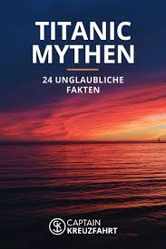 Titanic Mythen Unglaubliche Fakten Zum Untergang Titanic Kreuzfahrt Kreuzfahrt Tipps