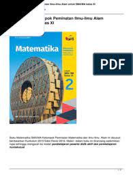 Inilah buku matematika kls 6 ktsp penerbit erlangga. Matematika Kelompok Peminatan Ilmu Ilmu Alam Untuk Smama Kelas Xi Pdf