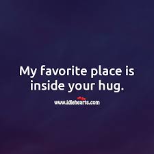 My Favorite Place Is Inside Your Hug Idlehearts