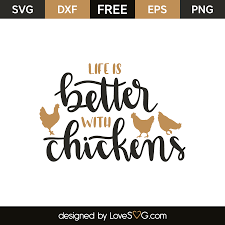Free transparent chicken vectors and icons in svg format. Life Is Better With Chickens Lovesvg Com