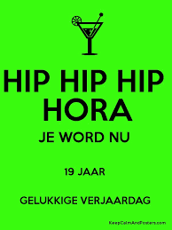 Hip Hip Hip Hora Je Word Nu 19 Jaar Gelukkige Verjaardag Keep Calm And Posters Generator Maker For Free Keepcalmandposters Com
