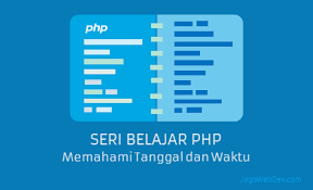 Memahami Dan Menampilkan Tanggal Dan Waktu Pada Php Jagowebdev