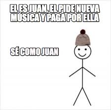 In late summer 2019, the custom emote gained popularity on the streaming platform as a way to convey laughter. Meme Creator Funny El Es Juan El Pide Nueva Musica Y Paga Por Ella Se Como Juan Meme Generator At Memecreator Org