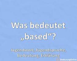 Jugendwort des jahres 2019/2018 ist „alman die bedeutung & beispiele aller jugendwörter doch was bedeutet hurensohn unter jugendlichen eigentlich? Was Bedeutet Based Jugendsprache Jugendwort Slang Bedeutung Definition Erklarung Bedeutung Online