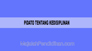 Contoh pidato (sambutan) ketua panitia perpisahan sekolah. Pidato Tentang Kedisiplinan Definisi Dan Contoh Majalahpendidikan Com