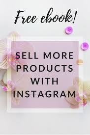 Free Ebook Sell More Products And Gain Sales With Instagram Cynthiamerryman Instagram Social Media Instagram Marketing Plan Free Ebooks Instagram Business