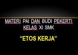 Materi etos kerja pai kelas 11 sma/smk kurikulum 2017 revisi 2017 semester 2 bab 7 rasul itu kekasih allah swt (download) a. Materi Pai Kelas Xi Etos Kerja Campur Ngecaprak
