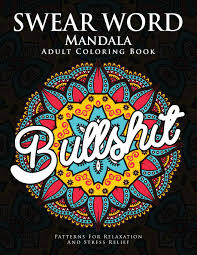 Make your world more colorful with printable coloring pages from crayola. Amazon Com Swear Word Mandala Adults Coloring Book The F K Edition 40 Rude And Funny Swearing And Cursing Designs With Stress Relief Mandalas Funny Coloring Books 9781536978018 Donald L Spencer Books
