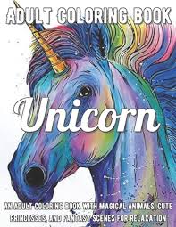 A must see for all coloring page fans. Unicorn Coloring Book An Adult Coloring Book With Magical Animals Cute Princesses And Fantasy Scenes For Relaxation Paperback University Press Books Berkeley