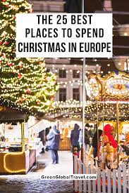 The 25 Best Places To Spend Christmas In Europe Christmas In Europe Best Places In Europe Europe In December