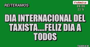De esa forma, recuerdan el primer convenio colectivo de trabajo, que comenzó a coincide con el nacimiento de eva perón, quien fuera la fundadora del sindicato de taxistas argentinos en 1950. Dia Internacional Del Taxista Feliz Dia A Todos Placas Rojas