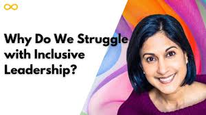 Why Do We Struggle with Inclusive Leadership?