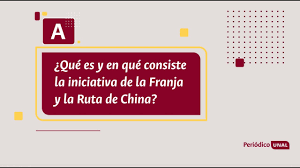 ABC Periódico UNAL La verdad detrás de la Franja y la Ruta de la Seda:  ¿Inversión o trampa de deuda?