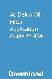 Ac Delco Oil Filter Application Guide Pf 454 Meraphoti