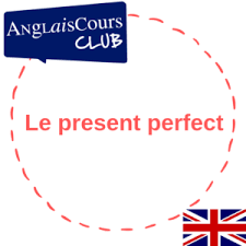 Maybe you would like to learn more about one of these? Le Present Perfect Anglais Anglaiscours Club