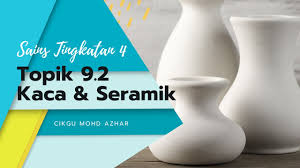 We did not find results for: Sains T4 Topik 9 2 Kaca Dan Seramik Cikgu Azhar