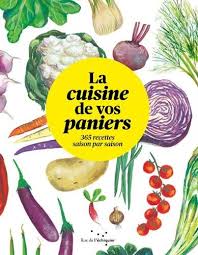 La Cuisine De Vos Paniers 365 Recettes De Saison Cuisine De Saison Recette De Saison Cuisine