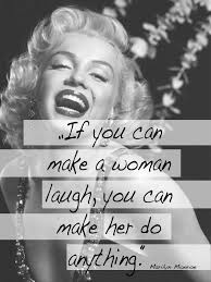 If you can give the joke some truth then this will be a winner. Quotes About Happiness Make A Woman Laugh Quotess Bringing You The Best Creative Stories From Around The World