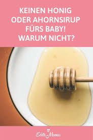 Keinen Honig Oder Ahornsirup Furs Baby Warum Nicht Kinder Ernahrung Honig Baby Ahornsirup