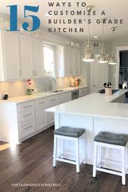 15 Ways To Customize A Builder S Grade Kitchen In 2020 Builder Grade Kitchen Custom Kitchens Design Custom Kitchen Cabinets