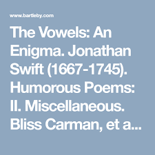 The Vowels An Enigma Jonathan Swift 1667 1745 Humorous Poems Ii Miscellaneous Bliss Carman Et Al Eds 1904 The World S Poems Jonathan Swift Poetry