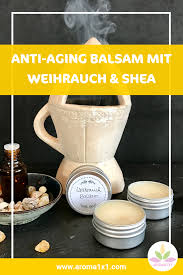 Anti Aging Weihrauch Balsam Mit Sheabutter Selbermachen Aroma 1x1 Weihrauch Sheabutter Creme Selber Machen